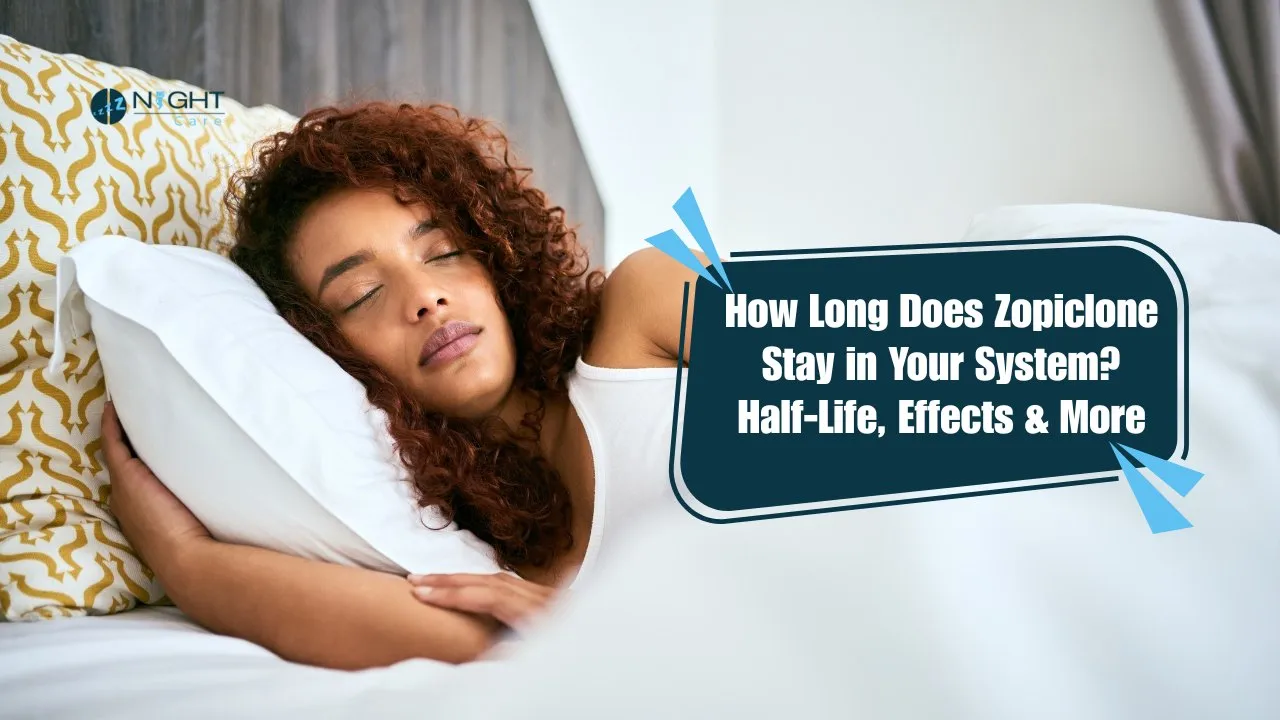 How Long Does Zopiclone Stay in Your System_ Half-Life, Effects & More